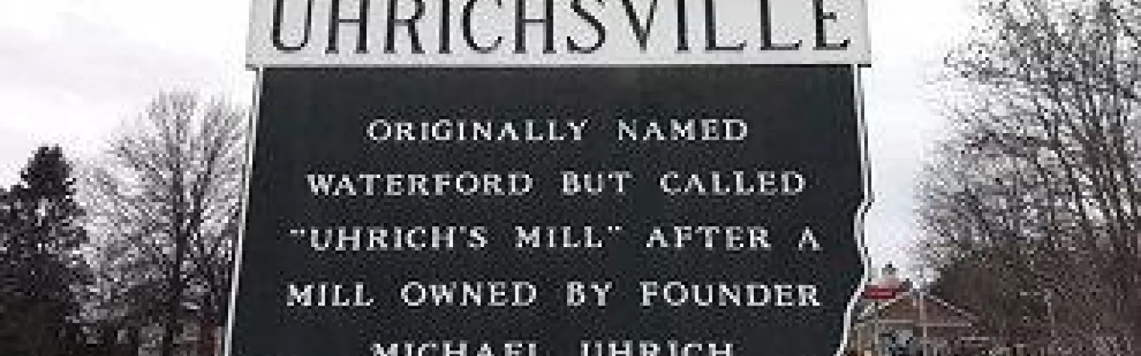History marker for Urichsville. Originally named Waterford but called "Uhrich's Mill" after a mill owned by founder Michael Uhrich
